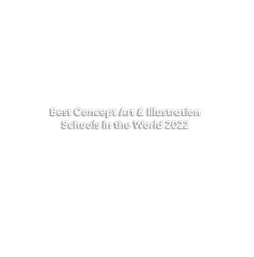 #1 WORLD - Best Concept art and Illustration Schools in the world 2022